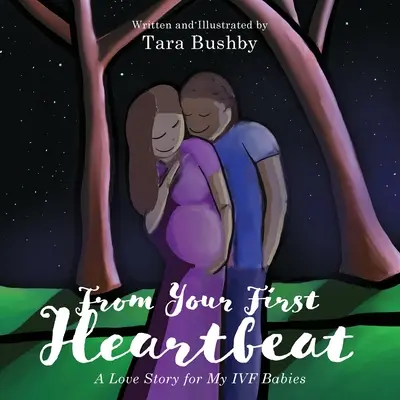Od prvého úderu srdca: Príbeh lásky k mojim deťom z IVF - From Your First Heartbeat: A Love Story for My IVF Babies