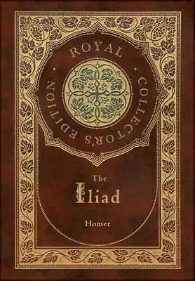 Iliada (Kráľovské zberateľské vydanie) (tvrdá laminovaná väzba s obalom) - The Iliad (Royal Collector's Edition) (Case Laminate Hardcover with Jacket)