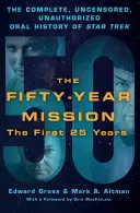 Päťdesiatročná misia: Päťdesiatročná história Star Treku: Prvých 25 rokov: Kompletná, necenzurovaná a neautorizovaná ústna história Star Treku - The Fifty-Year Mission: The Complete, Uncensored, Unauthorized Oral History of Star Trek: The First 25 Years