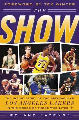 Život: The Inside Story of the Spectacular Los Angeles Lakers in the Words of Those Who Lives It - The Show: The Inside Story of the Spectacular Los Angeles Lakers in the Words of Those Who Lived It