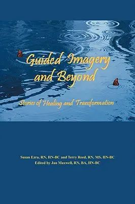 Riadená obrazotvornosť a iné: Príbehy o uzdravení a premene - Guided Imagery and Beyond: Stories of Healing and Transformation