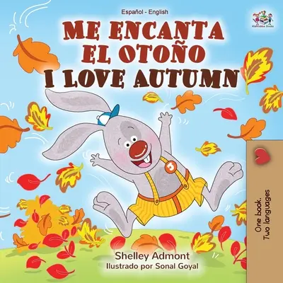 Me encanta el Otoo Milujem jeseň: Španielska anglická dvojjazyčná kniha - Me encanta el Otoo I Love Autumn: Spanish English Bilingual Book
