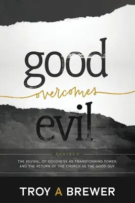 Dobro víťazí nad zlom: Obnova dobra ako premieňajúcej sily a návrat Cirkvi ako dobrého človeka. - Good Overcomes Evil: The Revival of Goodness as Transforming Power, and the Return of the Church as the Good Guy.