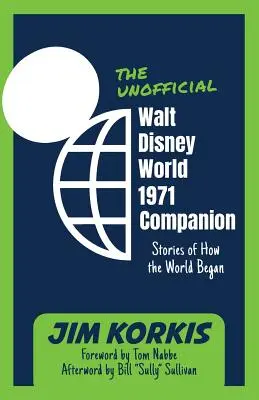 Neoficiálny sprievodca Walt Disney World 1971: Príbehy o tom, ako sa začal svet - The Unofficial Walt Disney World 1971 Companion: Stories of How the World Began