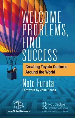 Privítajte problémy, nájdite úspech: Vytváranie kultúr Toyoty po celom svete - Welcome Problems, Find Success: Creating Toyota Cultures Around the World