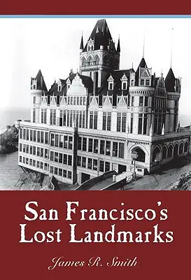 Stratené pamiatky San Francisca - San Francisco's Lost Landmarks