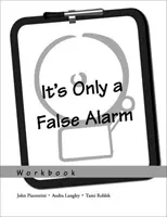 Je to len falošný poplach: Pracovný zošit kognitívno-behaviorálneho liečebného programu - It's Only a False Alarm: A Cognitive Behavioral Treatment Program Workbook