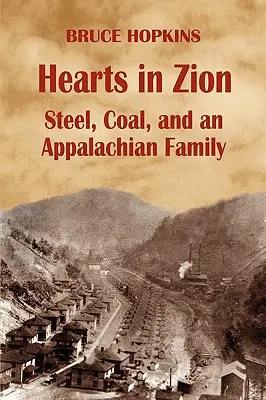 Srdcia na Sione: Ocel, uhlie a jedna apalačská rodina - Hearts in Zion: Steel, Coal, and an Appalachian Family