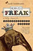 Zrodený pre čudákov: Slaná učebnica pre neskrotných ľudí - Born to Freak: A Salty Primer for Irrepressible Humans