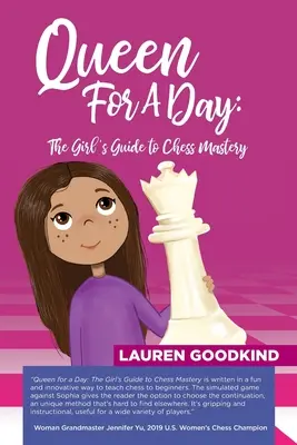 Kráľovná na jeden deň: Dievčenský sprievodca šachovým majstrovstvom - Queen for a Day: The Girl's Guide to Chess Mastery