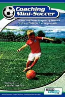 Koučovanie minifutbalu: Osvedčený program základných zručností a cvičení pre deti od 5 do 10 rokov - Coaching Mini Soccer: A Tried and Tested Program of Essential Skills and Drills for 5 to 10 Year Olds