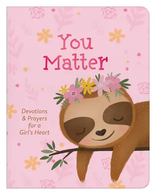 Na tebe záleží (pre dievčatá): Pobožnosti a modlitby pre dievčenské srdce - You Matter (for Girls): Devotions & Prayers for a Girl's Heart