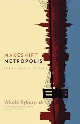 Makeshift Metropolis: Myšlienky o mestách - Makeshift Metropolis: Ideas about Cities