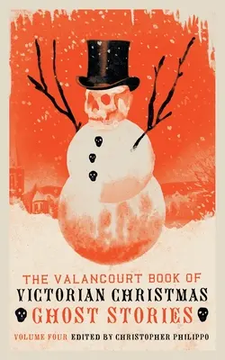Valancourtova kniha viktoriánskych vianočných strašidelných príbehov, zväzok 4 - The Valancourt Book of Victorian Christmas Ghost Stories, Volume 4