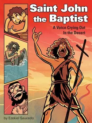 Svätý Ján Krstiteľ: Hlas volajúci na púšti - Saint John the Baptist: A Voice Crying Out in the Desert