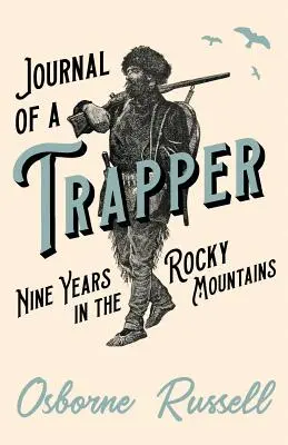 Denník trapera - Deväť rokov v Skalistých horách - Journal of a Trapper - Nine Years in the Rocky Mountains