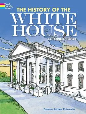 História Bieleho domu Omaľovánky - The History of the White House Coloring Book