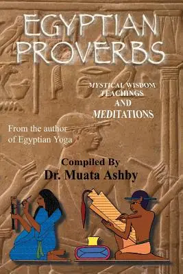Egyptské príslovia: zbierka -Staroegyptské príslovia a múdroslovné učenia - Egyptian Proverbs: collection of -Ancient Egyptian Proverbs and Wisdom Teachings