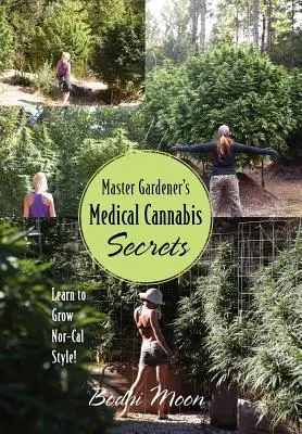 Tajomstvá liečebného konope majstra záhradníka: Naučte sa pestovať v štýle Nor-Cal! - Master Gardener's Medical Cannabis Secrets: Learn to Grow Nor-Cal Style!