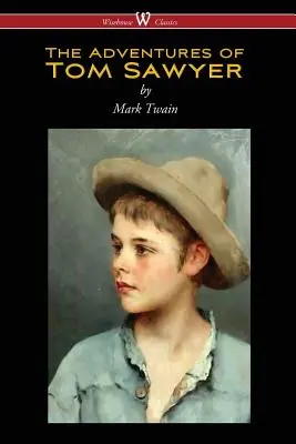 Dobrodružstvá Toma Sawyera (klasické vydanie Wisehouse) - The Adventures of Tom Sawyer (Wisehouse Classics Edition)