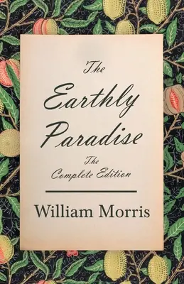 Pozemský raj - kompletné vydanie - The Earthly Paradise - The Complete Edition