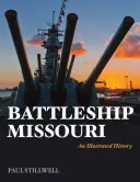 Bitevná loď Missouri: Ilustrovaná história - Battleship Missouri: An Illustrated History