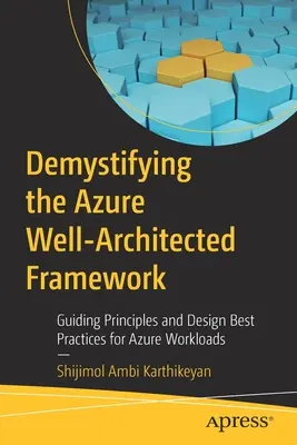 Demystifikácia dobre navrhnutého rámca Azure: Hlavné zásady a osvedčené postupy návrhu pre pracovné záťaže Azure - Demystifying the Azure Well-Architected Framework: Guiding Principles and Design Best Practices for Azure Workloads