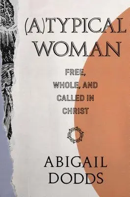 (A)Typická žena: Slobodná, celistvá a povolaná v Kristovi - (A)Typical Woman: Free, Whole, and Called in Christ