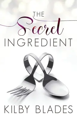 Tajná prísada: A Curvy Girl Small Town Culinary Romance - The Secret Ingredient: A Curvy Girl Small Town Culinary Romance