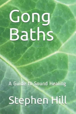 Gongové kúpele: Sprievodca liečbou zvukom - Gong Baths: A Guide to Sound Healing