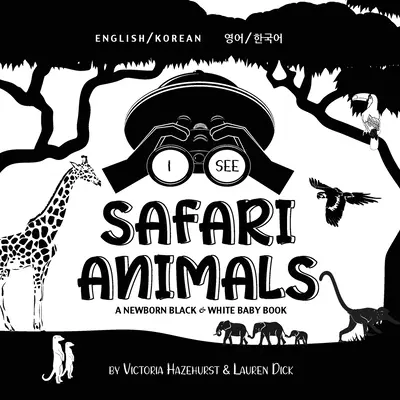 Vidím zvieratá zo Safari: (영어 / 한국어) Newborn Black & White Baby Book (High-Con) - I See Safari Animals: Bilingual (English / Korean) (영어 / 한국어) A Newborn Black & White Baby Book (High-Con