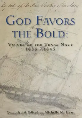 Boh praje odvážnym: Hlasy texaského námorníctva 1836-1845 - God Favors the Bold: Voices of the Texas Navy 1836-1845