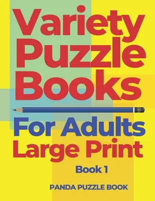 Rozmanité hádanky pre dospelých Veľká tlač - Kniha 1: Kniha hádaniek zbierky Sudoku hádanky, Kakuro hádanky, Hádanky na hľadanie slov, Shikaku hádanky a - Variety Puzzle Books For Adults Large Print - Book 1: Puzzle Book collections of Sudoku Puzzles, Kakuro Puzzle, Word Search Puzzles, Shikaku Puzzle an