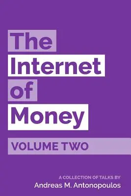 The Internet of Money Volume Two: A collection of talks by Andreas M. Antonopoulos
