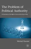 Problém politickej autority: Politická autorita: Skúmanie práva donucovať a povinnosti poslúchať - The Problem of Political Authority: An Examination of the Right to Coerce and the Duty to Obey