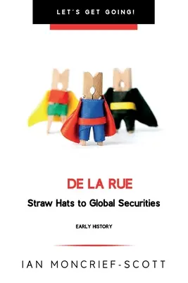 de la Rue: Klobúky zo slamy na globálne cenné papiere - de la Rue: Straw Hats to Global Securities