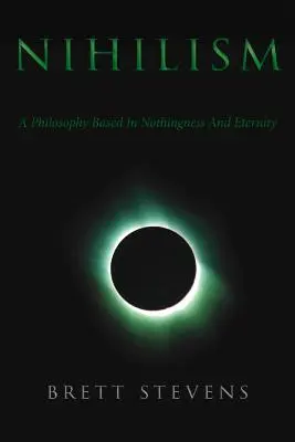 Nihilizmus: Filozofia založená na ničote a večnosti - Nihilism: A Philosophy Based In Nothingness And Eternity