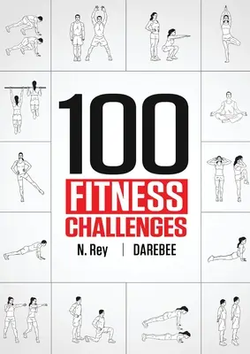 100 fitness výziev: Darebeeho mesačné fitness výzvy, vďaka ktorým bude vaše telo zdravšie a mozog bystrejší - 100 Fitness Challenges: Month-long Darebee Fitness Challenges to Make Your Body Healthier and Your Brain Sharper