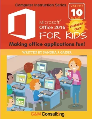 Microsoft Office 2016 pre deti - Leto: Aplikácie Office sú zábavné! - Microsoft Office 2016 for Kids - Summer: Making office applications fun!