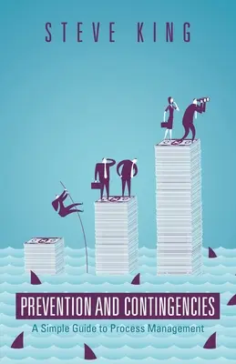 Prevencia a nepredvídané udalosti: Jednoduchý sprievodca riadením procesov - Prevention and Contingencies: A Simple Guide to Process Management