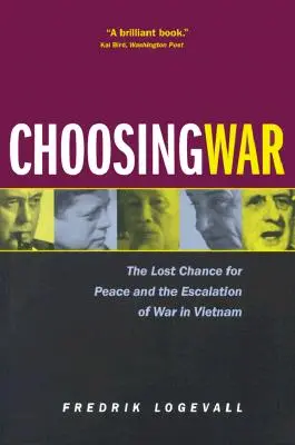 Voľba vojny: Stratená šanca na mier a eskalácia vojny vo Vietname - Choosing War: The Lost Chance for Peace and the Escalation of War in Vietnam
