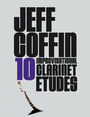 10 improvizačných etúd pre klarinet - 10 Improvisational Clarinet Etudes