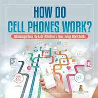 Ako fungujú mobilné telefóny? Kniha o technológiách pre deti - detské knihy o tom, ako veci fungujú - How Do Cell Phones Work? Technology Book for Kids - Children's How Things Work Books