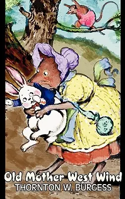 Stará matka Západný vietor by Thornton Burgess, Fantastika, Zvieratá, Fantázia a mágia - Old Mother West Wind by Thornton Burgess, Fiction, Animals, Fantasy & Magic