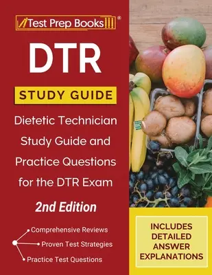 Študijná príručka DTR: Študijná príručka pre diétnych technikov a praktické otázky na skúšku DTR [2. vydanie] - DTR Study Guide: Dietetic Technician Study Guide and Practice Questions for the DTR Exam [2nd Edition]