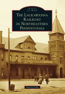 Železnica Lackawanna v severovýchodnej Pensylvánii - The Lackawanna Railroad in Northeastern Pennsylvania