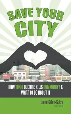 Zachráňte svoje mesto: Ako toxická kultúra zabíja komunitu a čo s tým robiť - Save Your City: How Toxic Culture Kills Community & What to Do About It
