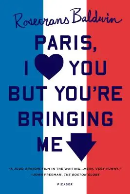 Paríž, milujem ťa, ale ty ma privádzaš - Paris, I Love You But You're Bringi