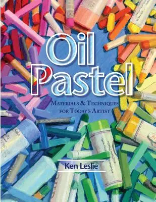 Olejový pastel: materiály a techniky pre dnešného umelca - Oil Pastel: Materials and Techniques for Today's Artist