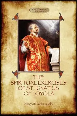Duchovné cvičenia svätého Ignáca z Loyoly: (Aziloth Books): Kresťanské poučenie od zakladateľa jezuitov - The Spiritual Exercises of St Ignatius of Loyola: Christian Instruction from the Founder of the Jesuits (Aziloth Books)